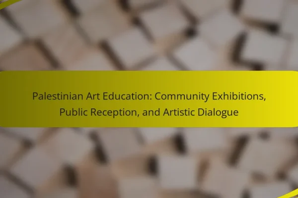 Palestinian Art Education: Community Exhibitions, Public Reception, and Artistic Dialogue