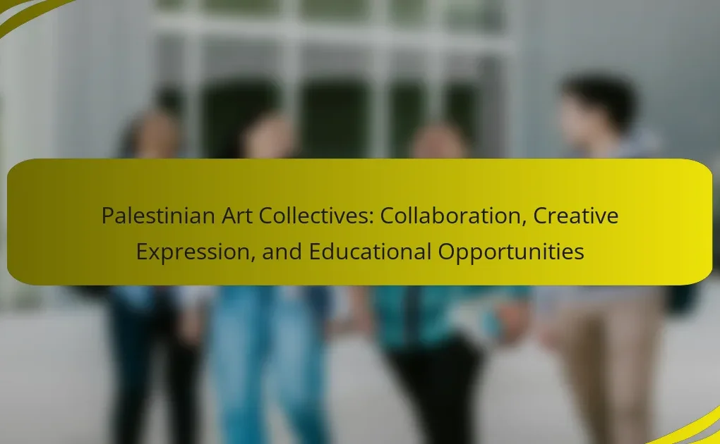 Palestinian Art Collectives: Collaboration, Creative Expression, and Educational Opportunities