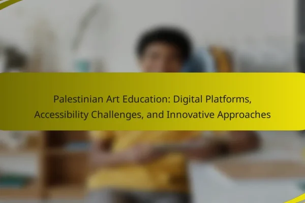 Palestinian Art Education: Digital Platforms, Accessibility Challenges, and Innovative Approaches