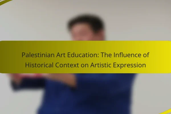 Palestinian Art Education: The Influence of Historical Context on Artistic Expression