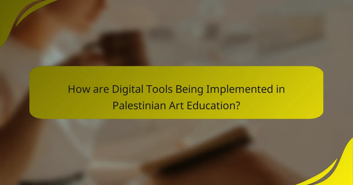 How are Digital Tools Being Implemented in Palestinian Art Education?