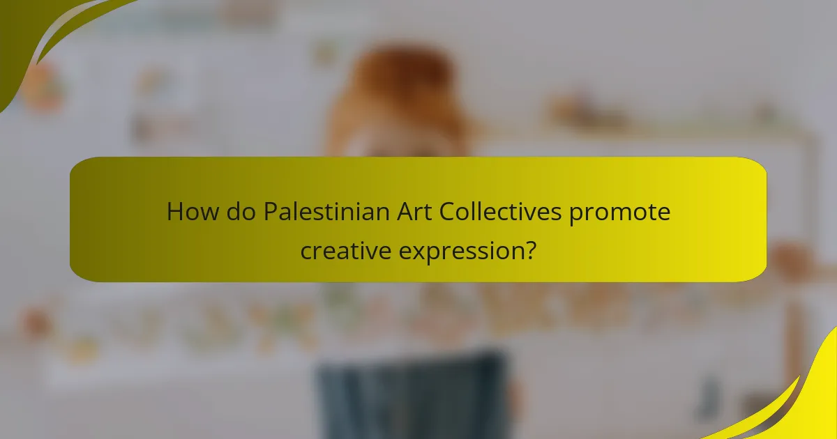 How do Palestinian Art Collectives promote creative expression?