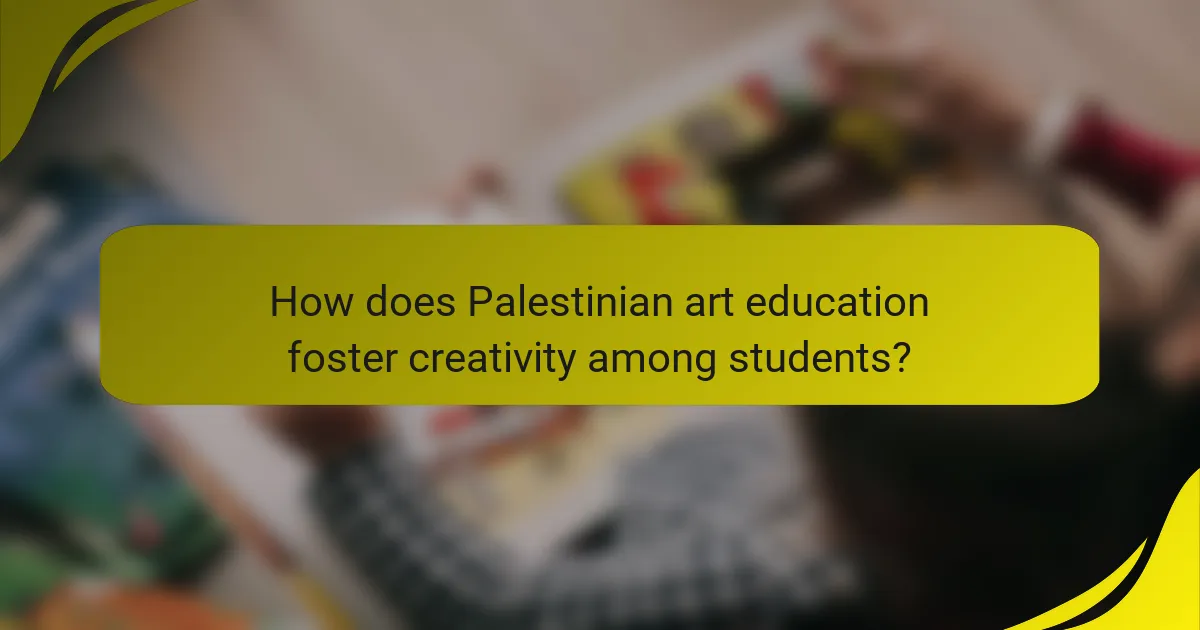 How does Palestinian art education foster creativity among students?