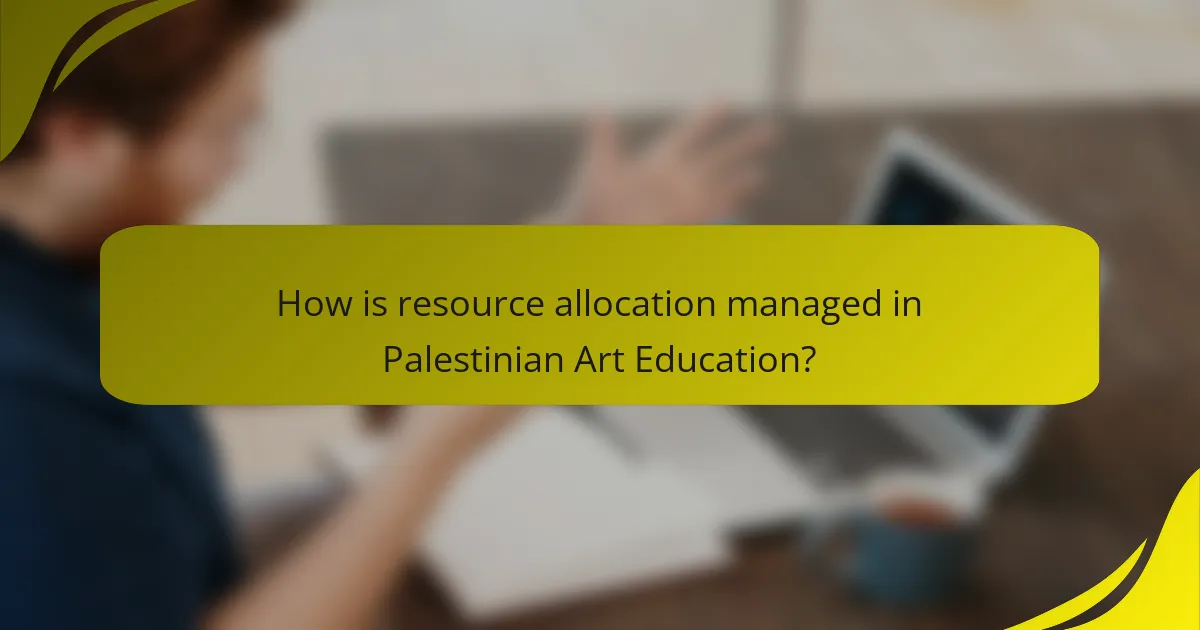 How is resource allocation managed in Palestinian Art Education?
