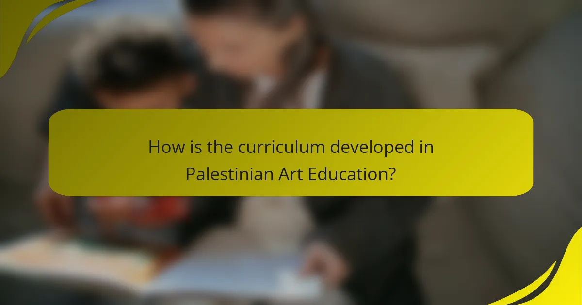 How is the curriculum developed in Palestinian Art Education?