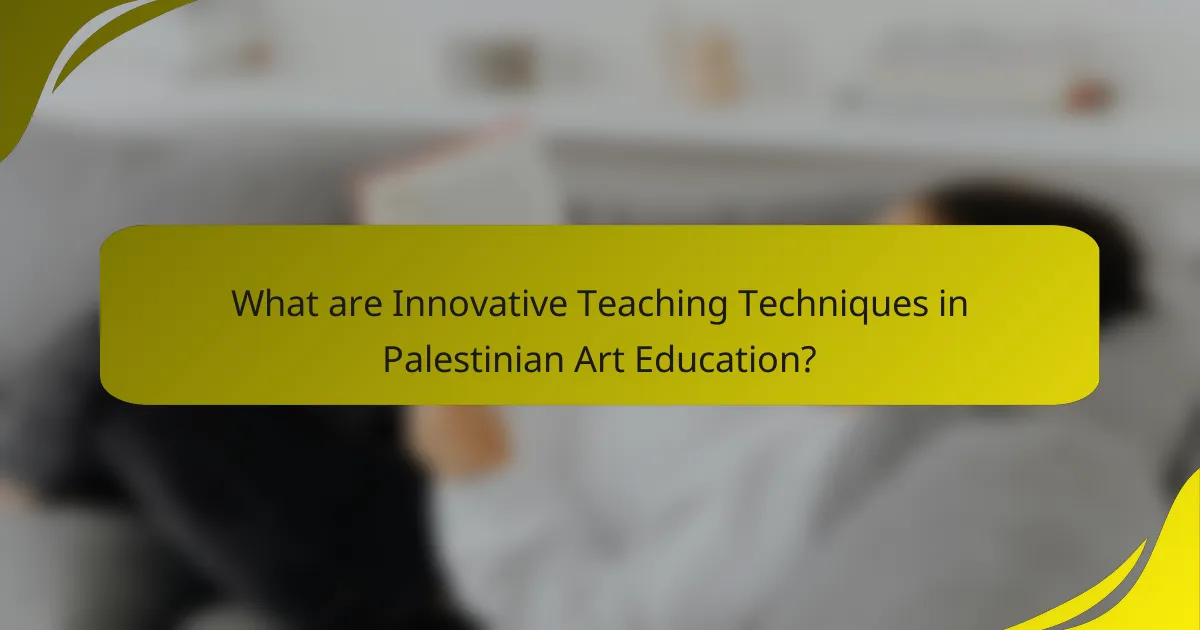 What are Innovative Teaching Techniques in Palestinian Art Education?