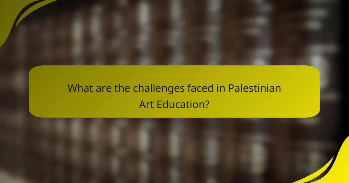 What are the challenges faced in Palestinian Art Education?