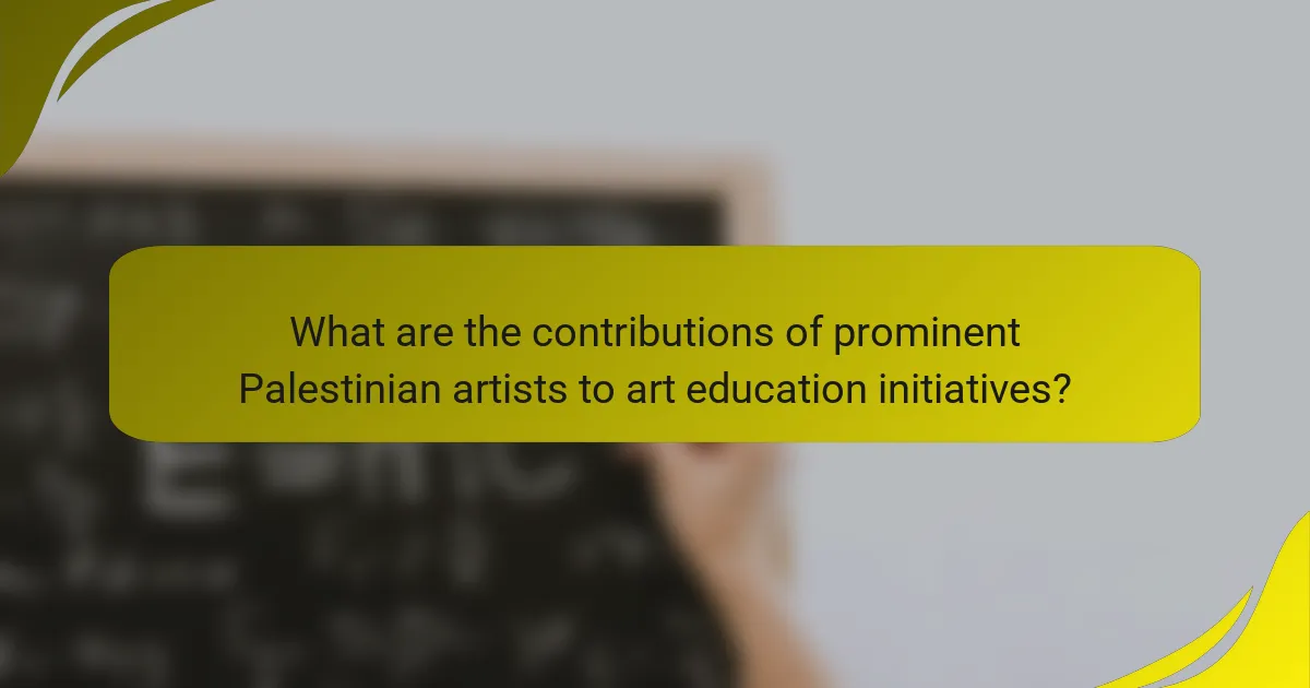 What are the contributions of prominent Palestinian artists to art education initiatives?