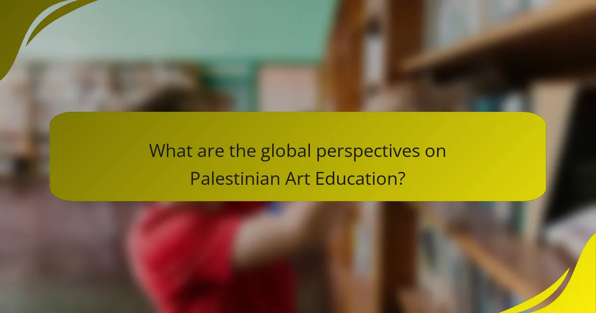 What are the global perspectives on Palestinian Art Education?