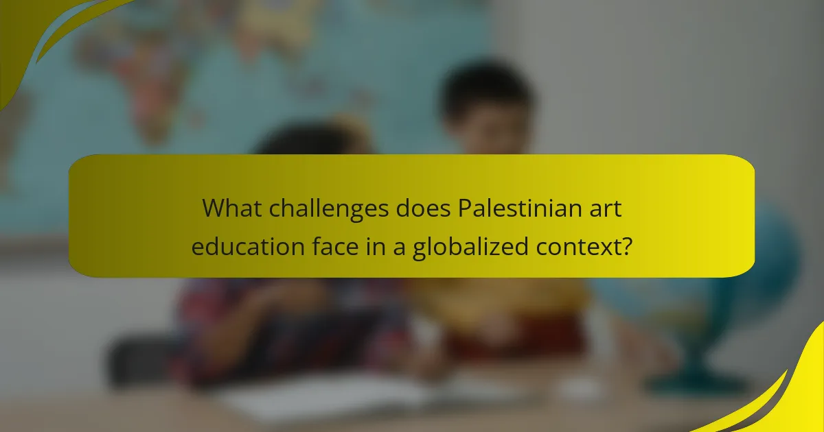 What challenges does Palestinian art education face in a globalized context?