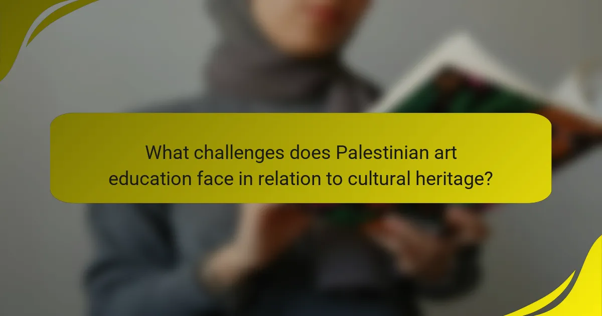 What challenges does Palestinian art education face in relation to cultural heritage?