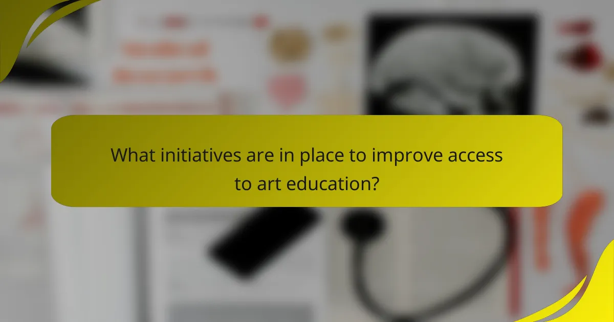 What initiatives are in place to improve access to art education?