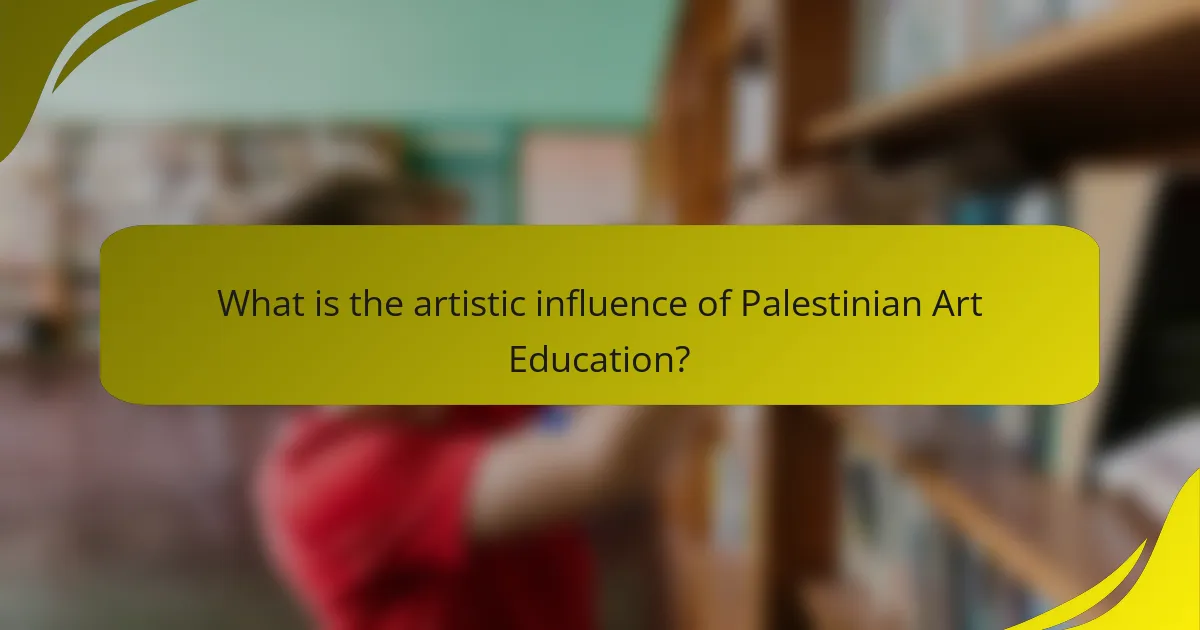 What is the artistic influence of Palestinian Art Education?