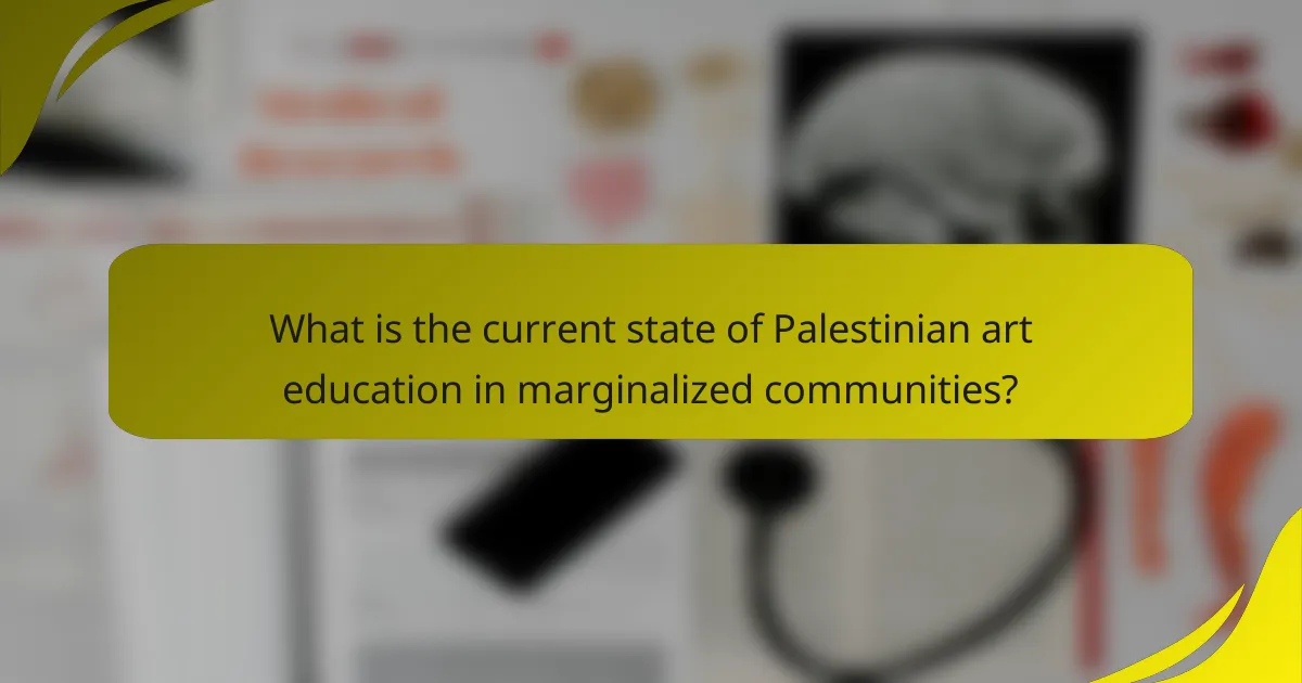 What is the current state of Palestinian art education in marginalized communities?
