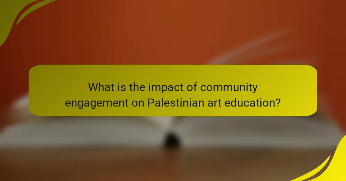What is the impact of community engagement on Palestinian art education?