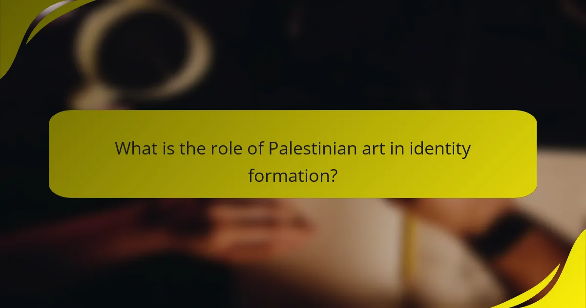 What is the role of Palestinian art in identity formation?