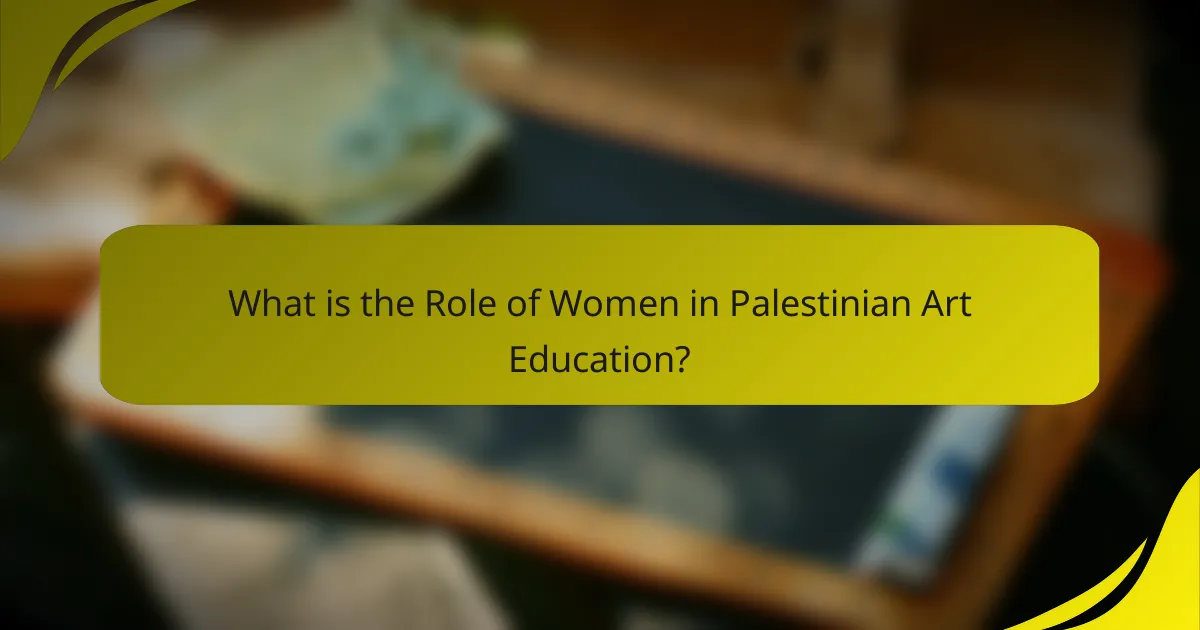 What is the Role of Women in Palestinian Art Education?