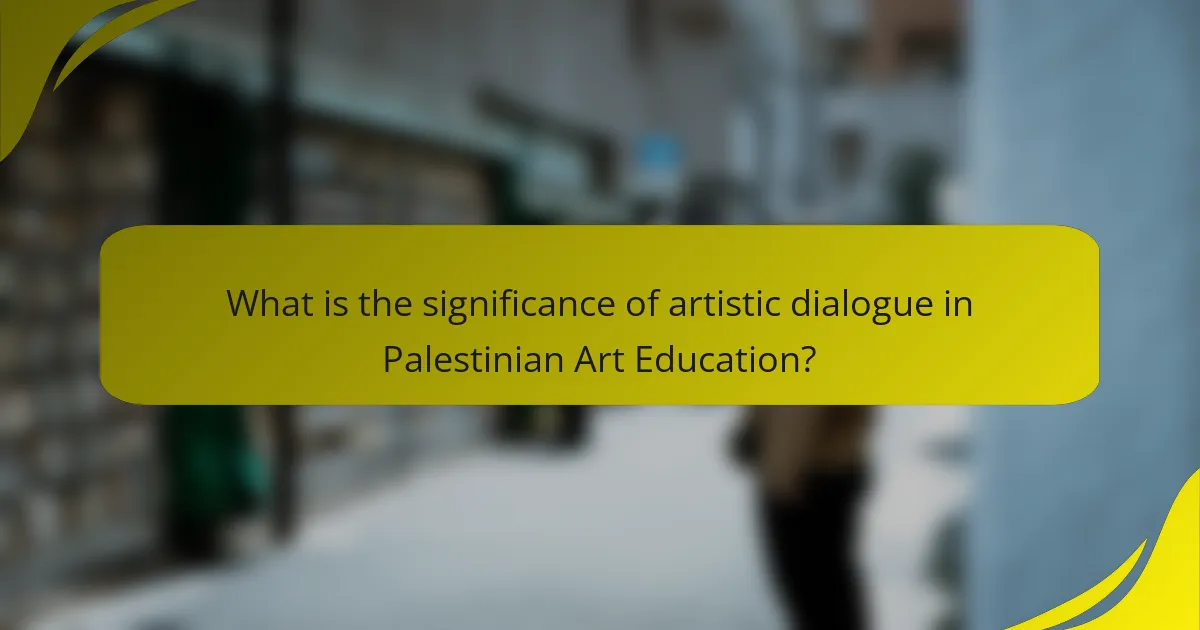 What is the significance of artistic dialogue in Palestinian Art Education?