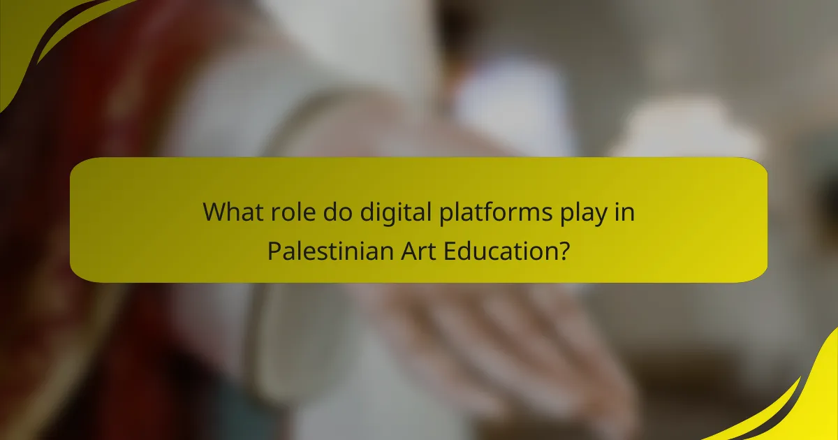 What role do digital platforms play in Palestinian Art Education?