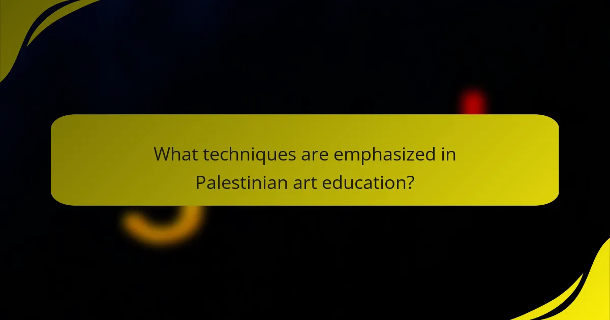 What techniques are emphasized in Palestinian art education?
