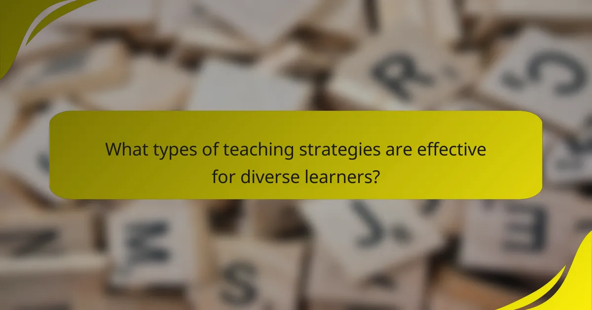 What types of teaching strategies are effective for diverse learners?