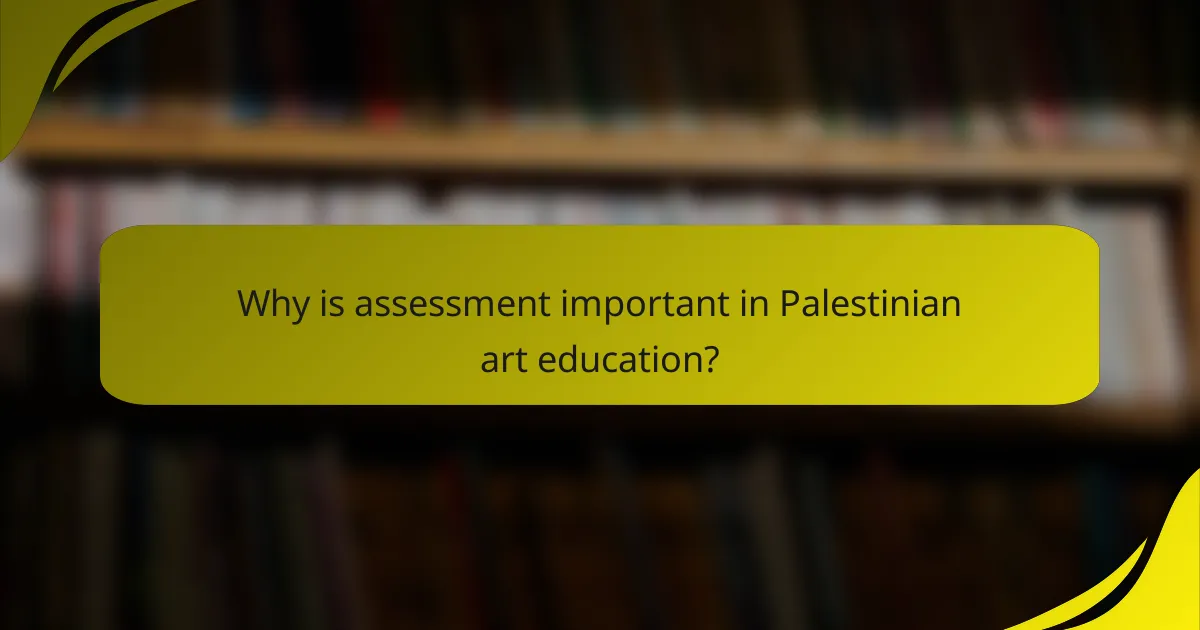 Why is assessment important in Palestinian art education?